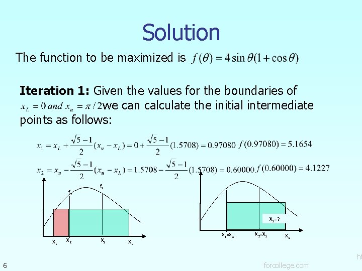 Solution The function to be maximized is Iteration 1: Given the values for the