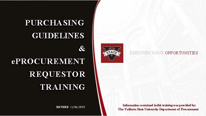 PURCHASING GUIDELINES & DISCOVER YOUR OPPORTUNITIES e. PROCUREMENT REQUESTOR TRAINING REVISED 11/04/2020 Information contained