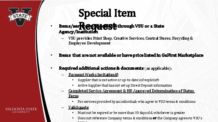  • Special Items/services not available through VSU or a State Request Agency/Institution –
