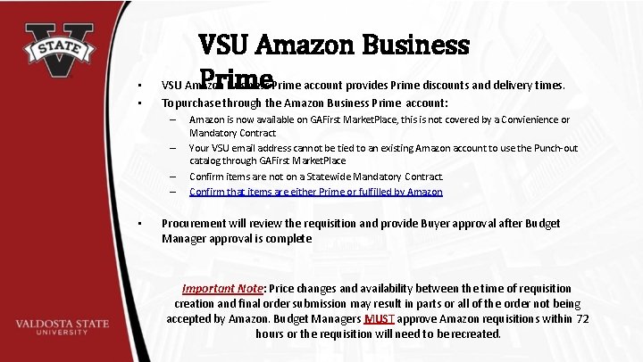  • • VSU Amazon Business Prime account provides Prime discounts and delivery times.
