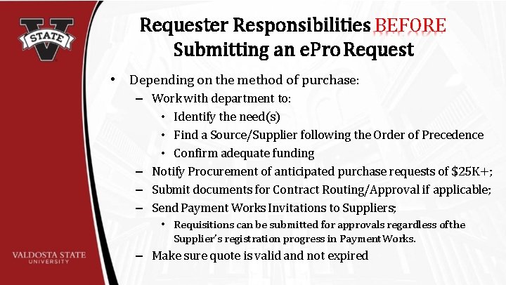 Requester Responsibilities BEFORE Submitting an e. Pro Request • Depending on the method of