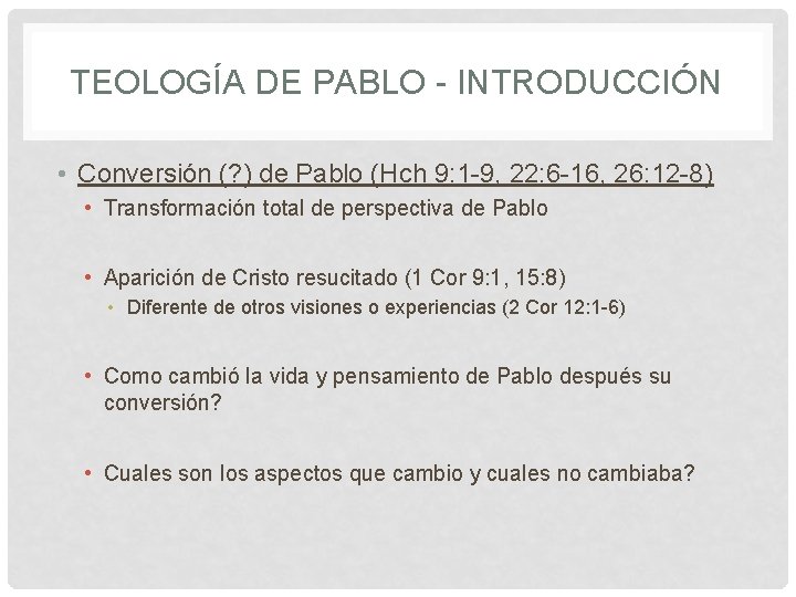 TEOLOGÍA DE PABLO - INTRODUCCIÓN • Conversión (? ) de Pablo (Hch 9: 1