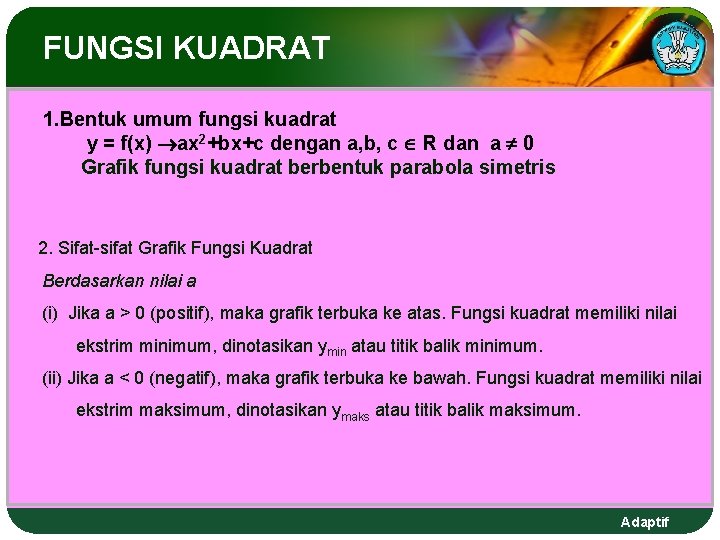 FUNGSI KUADRAT 1. Bentuk umum fungsi kuadrat y = f(x) ax 2+bx+c dengan a,