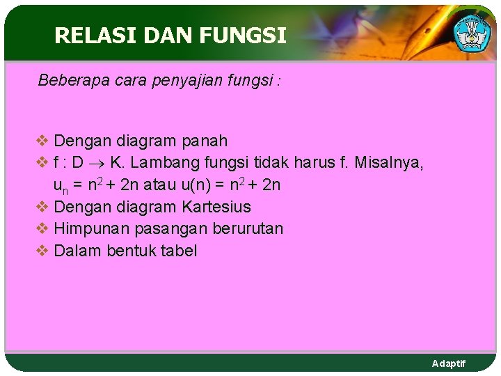 RELASI DAN FUNGSI Beberapa cara penyajian fungsi : v Dengan diagram panah v f