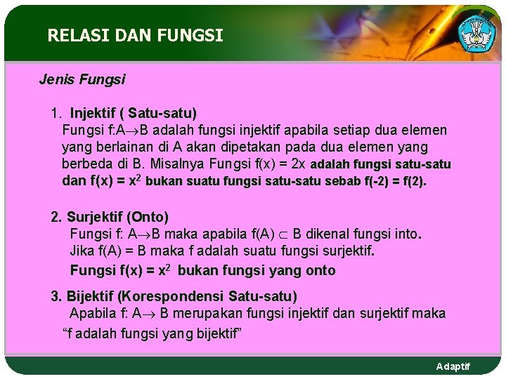 RELASI DAN FUNGSI Jenis Fungsi 1. Injektif ( Satu-satu) Fungsi f: A B adalah