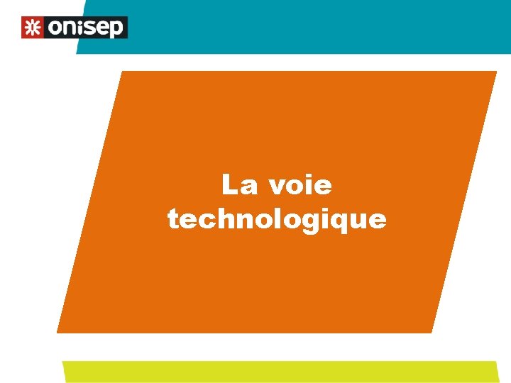 La voie technologique La voie technologique