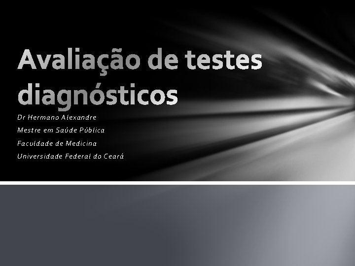 Dr Hermano Alexandre Mestre em Saúde Pública Faculdade de Medicina Universidade Federal do Ceará