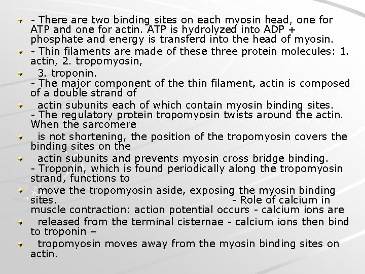 - There are two binding sites on each myosin head, one for ATP and