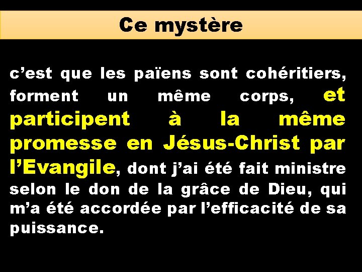 Ce mystère c’est que les païens sont cohéritiers, forment un même corps, et participent