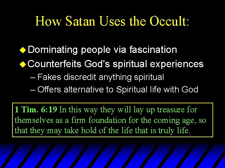 How Satan Uses the Occult: u Dominating people via fascination u Counterfeits God's spiritual
