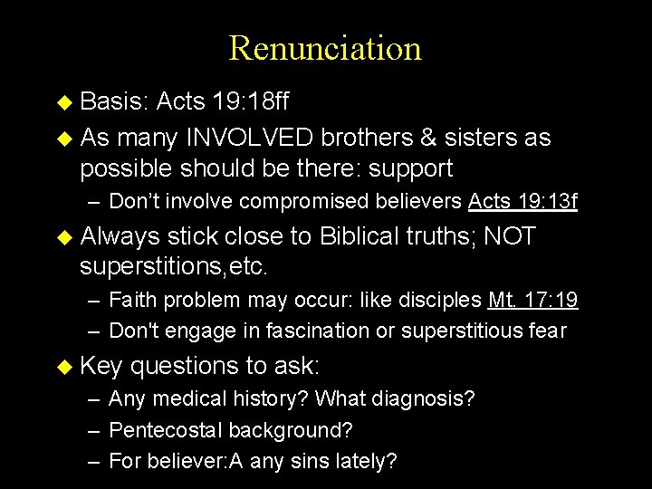 Renunciation u Basis: Acts 19: 18 ff u As many INVOLVED brothers & sisters