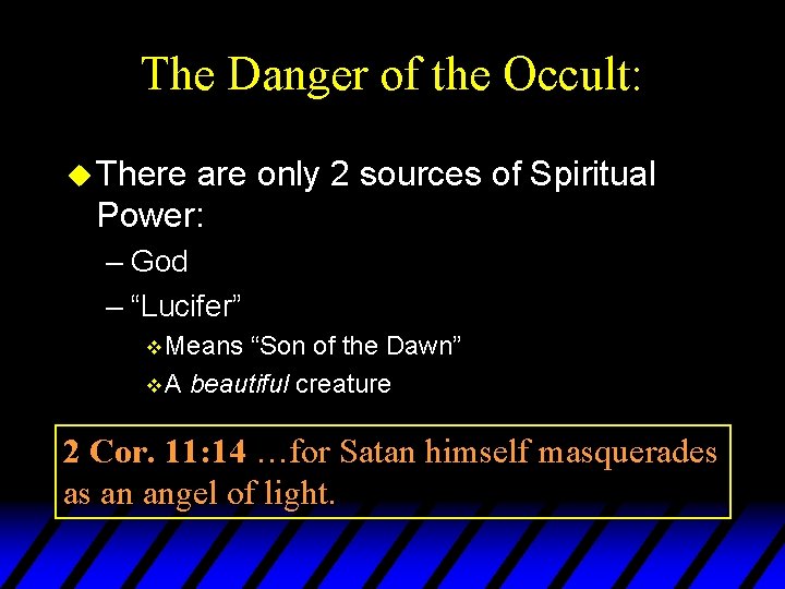 The Danger of the Occult: u There are only 2 sources of Spiritual Power: