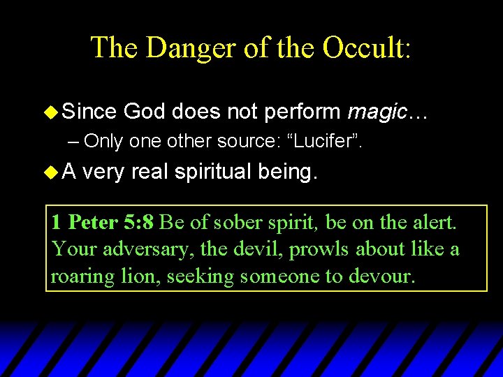 The Danger of the Occult: u Since God does not perform magic… – Only