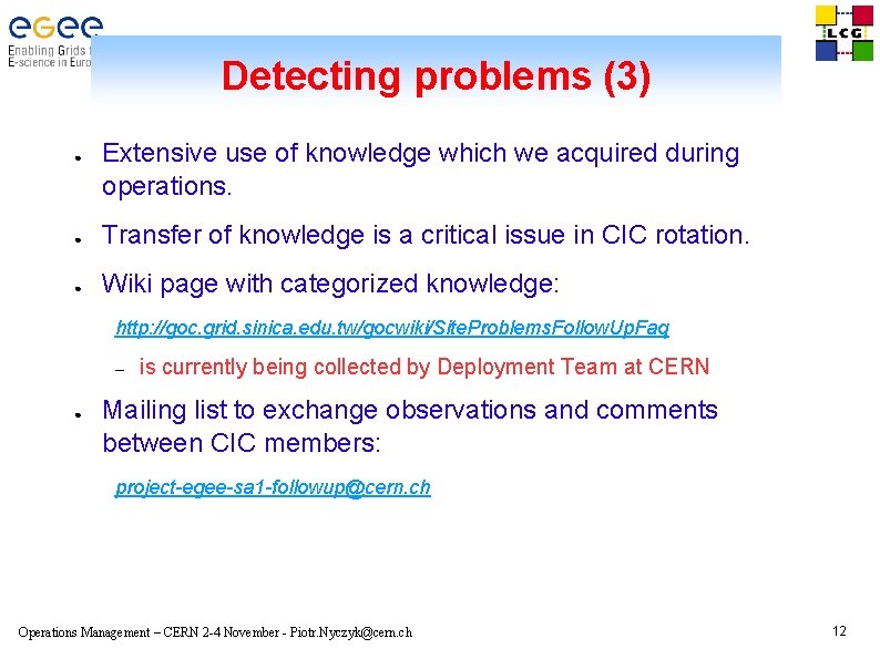 Detecting problems (3) ● Extensive use of knowledge which we acquired during operations. ●
