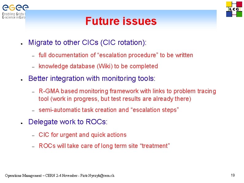 Future issues ● ● ● Migrate to other CICs (CIC rotation): – full documentation