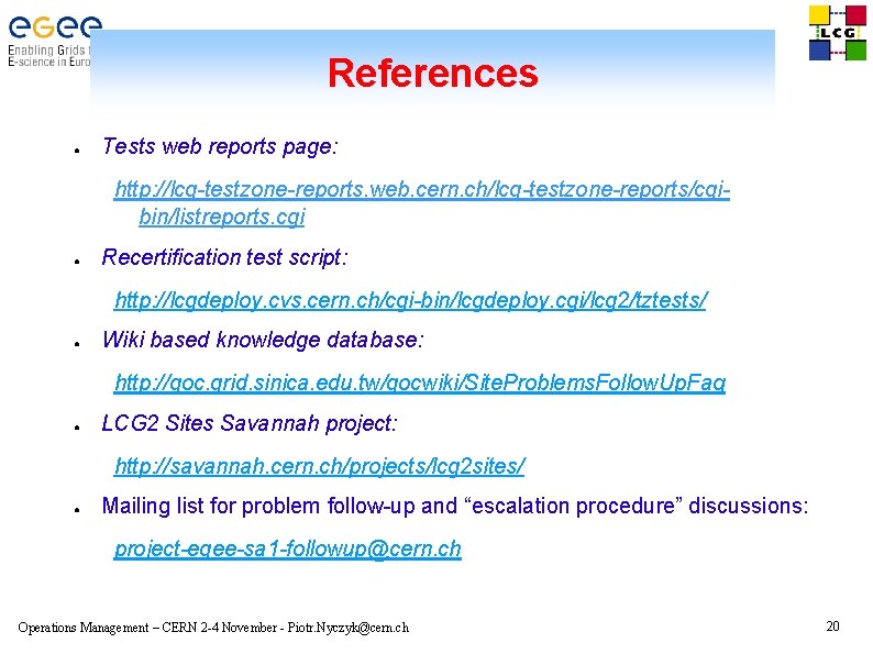 References ● Tests web reports page: http: //lcg-testzone-reports. web. cern. ch/lcg-testzone-reports/cgibin/listreports. cgi ● Recertification