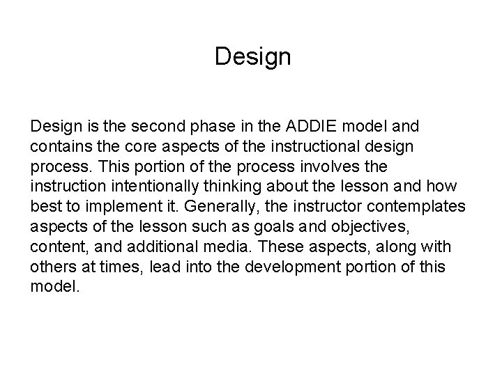 Design is the second phase in the ADDIE model and contains the core aspects