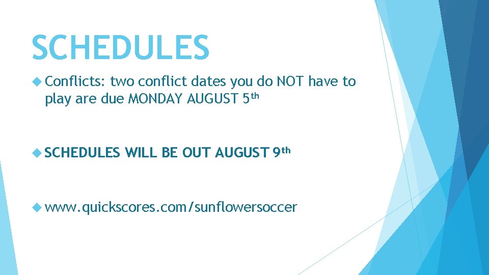 SCHEDULES Conflicts: two conflict dates you do NOT have to play are due MONDAY