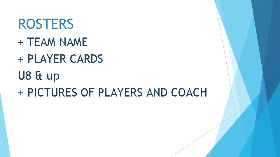 ROSTERS + TEAM NAME + PLAYER CARDS U 8 & up + PICTURES OF