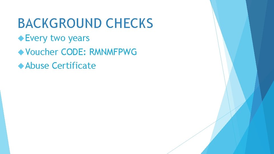 BACKGROUND CHECKS Every two years Voucher Abuse CODE: RMNMFPWG Certificate 