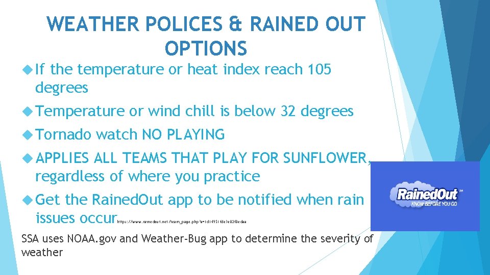 WEATHER POLICES & RAINED OUT OPTIONS If the temperature or heat index reach 105