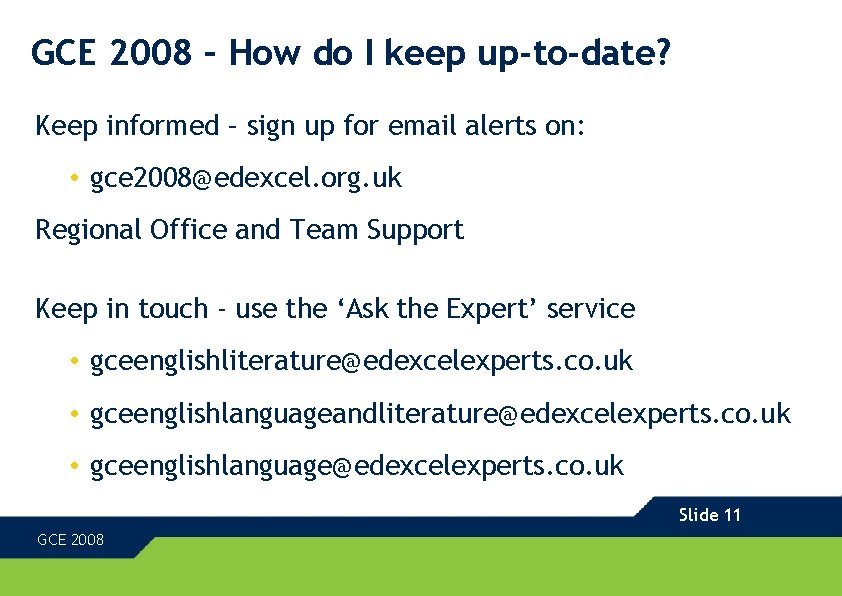 GCE 2008 – How do I keep up-to-date? Keep informed – sign up for