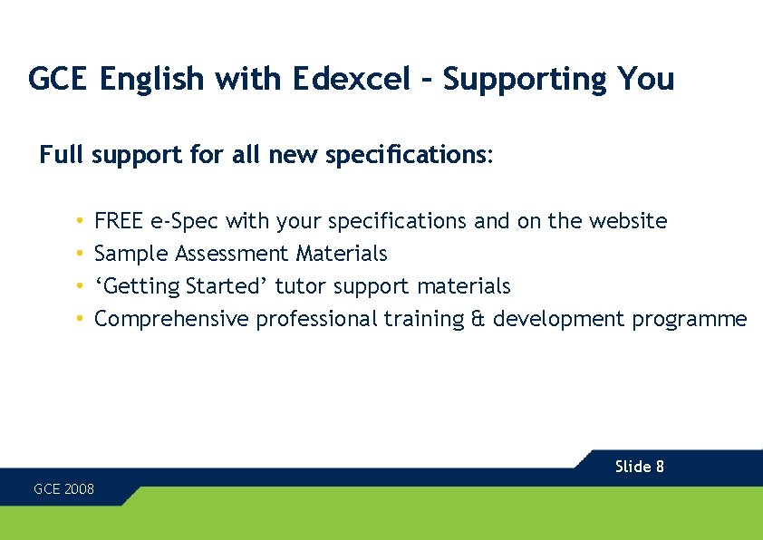 GCE English with Edexcel – Supporting You Full support for all new specifications: •