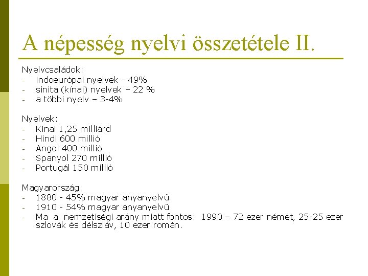 A népesség nyelvi összetétele II. Nyelvcsaládok: indoeurópai nyelvek - 49% sinita (kínai) nyelvek –