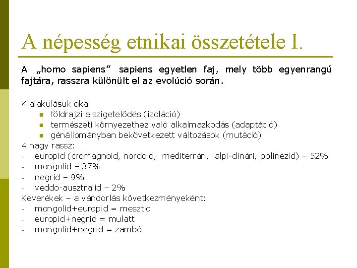 A népesség etnikai összetétele I. A „homo sapiens” sapiens egyetlen faj, mely több egyenrangú