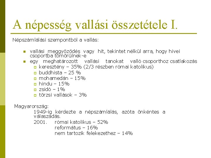 A népesség vallási összetétele I. Népszámlálási szempontból a vallás: n n vallási meggyőződés vagy