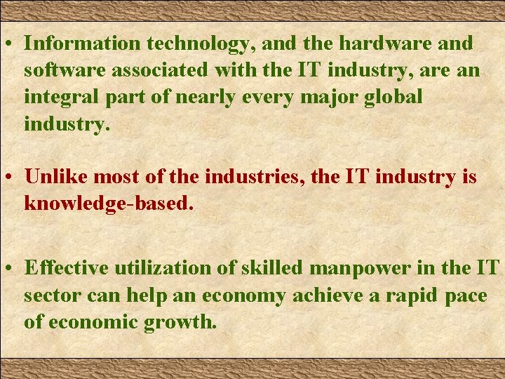  • Information technology, and the hardware and software associated with the IT industry,