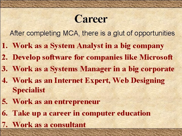 Career After completing MCA, there is a glut of opportunities 1. 2. 3. 4.