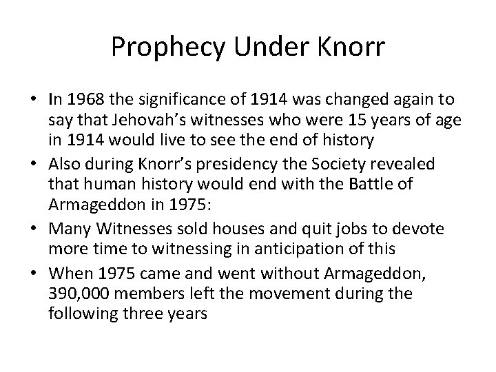 Prophecy Under Knorr • In 1968 the significance of 1914 was changed again to