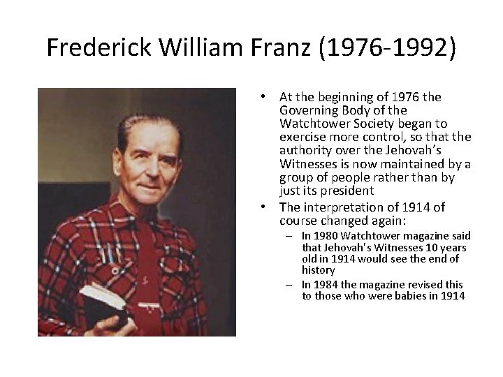 Frederick William Franz (1976 -1992) • At the beginning of 1976 the Governing Body