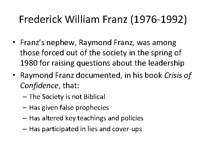 Frederick William Franz (1976 -1992) • Franz’s nephew, Raymond Franz, was among those forced