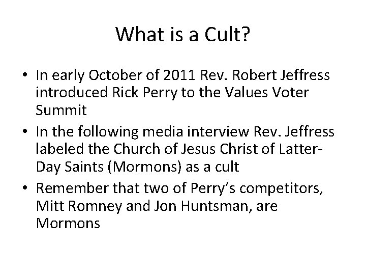 What is a Cult? • In early October of 2011 Rev. Robert Jeffress introduced