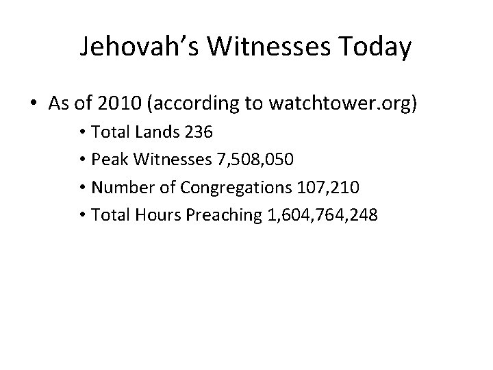 Jehovah’s Witnesses Today • As of 2010 (according to watchtower. org) • Total Lands