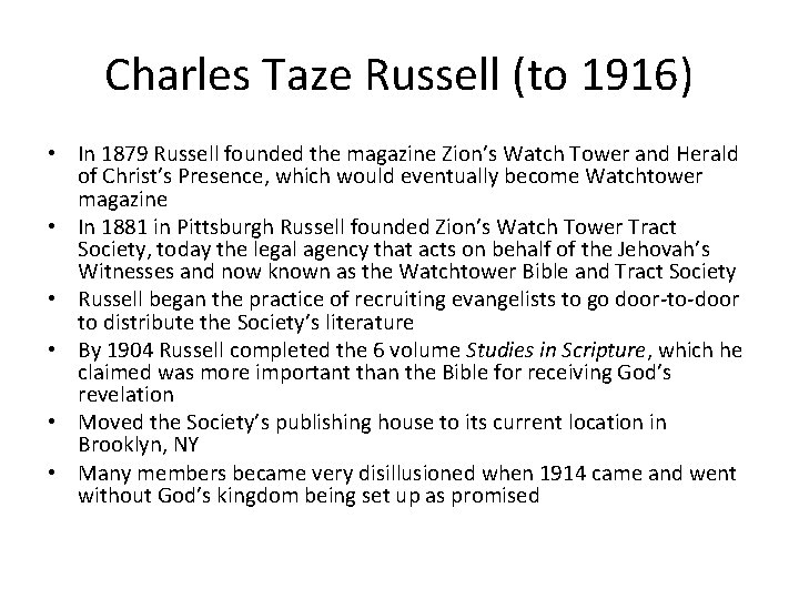 Charles Taze Russell (to 1916) • In 1879 Russell founded the magazine Zion’s Watch