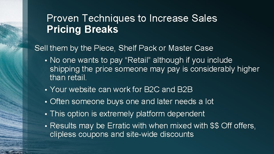 Proven Techniques to Increase Sales Pricing Breaks Sell them by the Piece, Shelf Pack