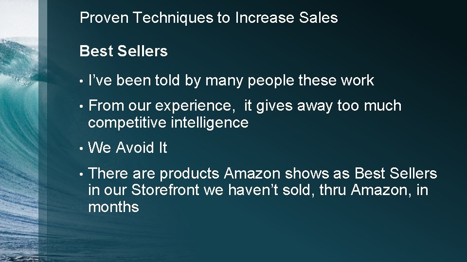 Proven Techniques to Increase Sales Best Sellers • I’ve been told by many people