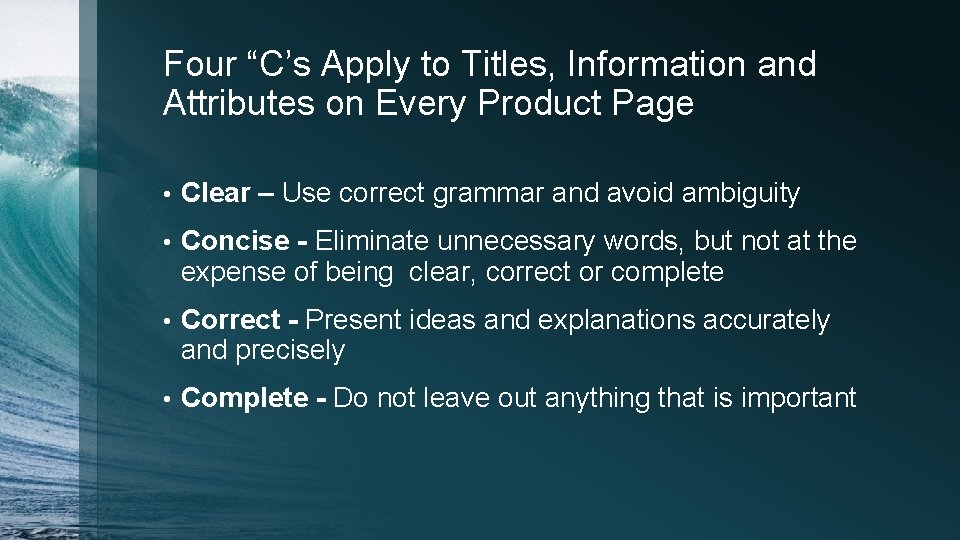 Four “C’s Apply to Titles, Information and Attributes on Every Product Page • Clear