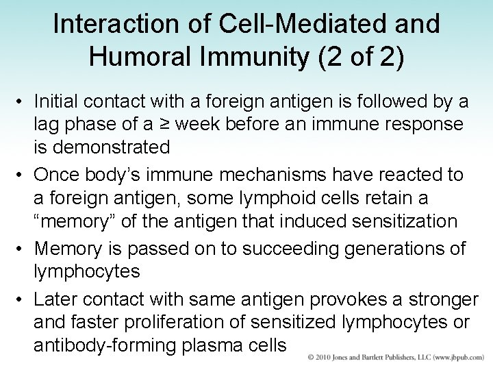 Interaction of Cell-Mediated and Humoral Immunity (2 of 2) • Initial contact with a