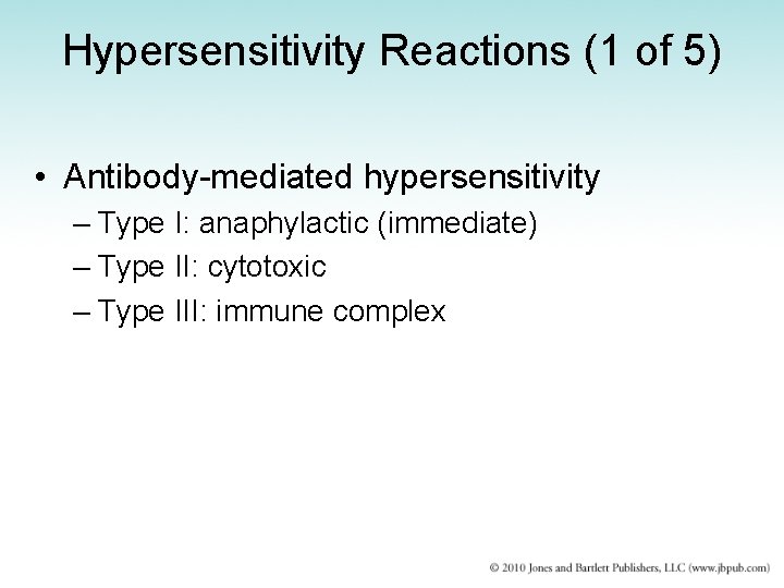 Hypersensitivity Reactions (1 of 5) • Antibody-mediated hypersensitivity – Type I: anaphylactic (immediate) –