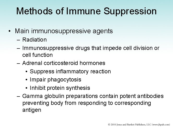 Methods of Immune Suppression • Main immunosuppressive agents – Radiation – Immunosuppressive drugs that