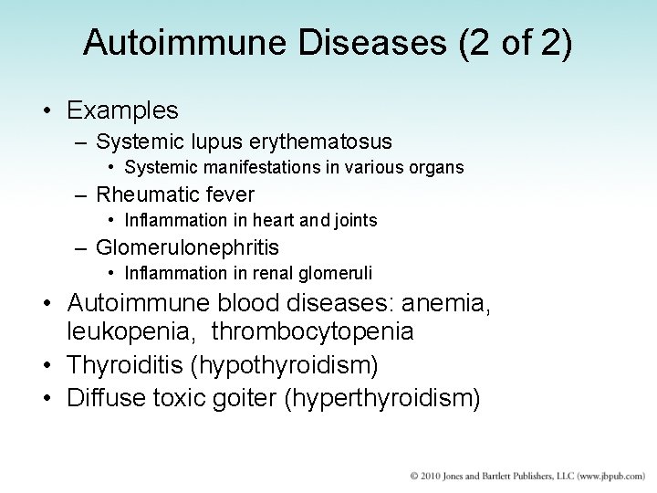 Autoimmune Diseases (2 of 2) • Examples – Systemic lupus erythematosus • Systemic manifestations