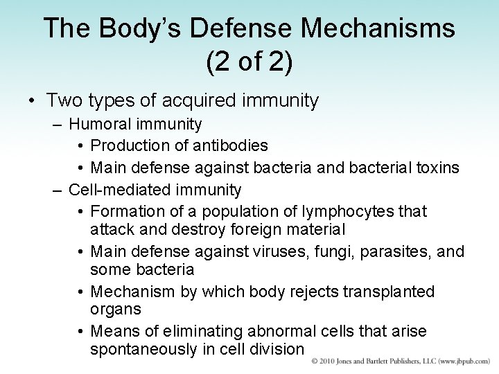 The Body’s Defense Mechanisms (2 of 2) • Two types of acquired immunity –