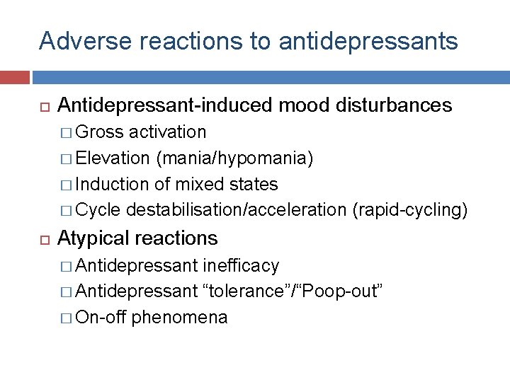 Adverse reactions to antidepressants Antidepressant-induced mood disturbances � Gross activation � Elevation (mania/hypomania) �