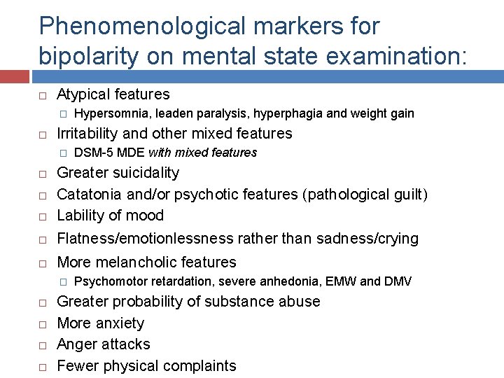Phenomenological markers for bipolarity on mental state examination: Atypical features � Hypersomnia, leaden paralysis,