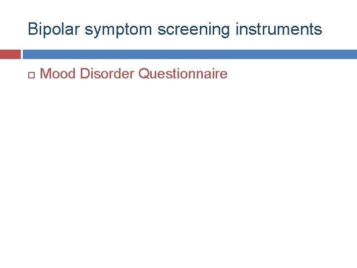 Bipolar symptom screening instruments Mood Disorder Questionnaire 