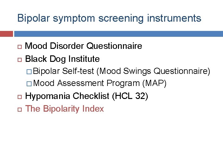 Bipolar symptom screening instruments Mood Disorder Questionnaire Black Dog Institute � Bipolar Self-test (Mood